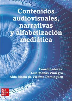 CONTENIDOS AUDIOVISUALES, NARRATIVAS Y ALFABETIZACIÓN | 9788448618162 | MAÑAS, LUIS / DE VICENTE, AIDA Mª