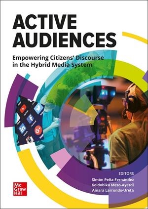 ACTIVE AUDIENCES. EMPOWERING CITIZENS’ DISCOURSE IN THE HYBRID MEDIA SYSTEM | 9788448620035 | PEÑA-FERNÁNDEZ, SIMÓN / MESO-AYERDI, KOLDOBIKA / LARRONDO-URETA, AINARA
