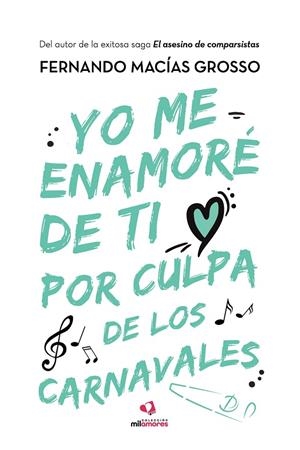 YO ME ENAMORÉ DE TI POR CULPA DE LOS CARNAVALES | 9788418412530 | MACÍAS GROSSO, FERNANDO