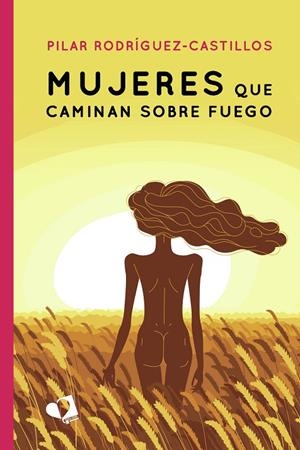 MUJERES QUE CAMINAN SOBRE FUEGO | 9788418412622 | RODRÍGUEZ-CASTILLOS, PILAR