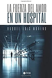 FUERZA DEL AMOR EN UN HOSPITAL, LA | 9781635030587 | LUIS, RAQUEL