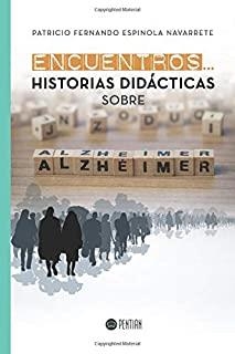 ENCUENTROS... HISTORIAS DIDÁCTICAS SOBRE ALZHÉIMER | 9788417102081 | FERNANDO ESPINOLA, PATRICIO
