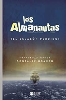 ALMANAUTAS (EL ESLABÓN PERDIDO), LOS | 9788417102371 | GONZÁLEZ OGANDO, FRANCISCO JAVIER