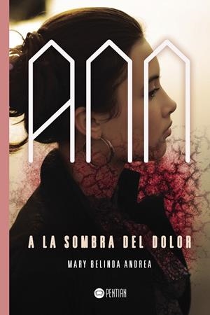 ANN, A LA SOMBRA DEL DOLOR | 9788416953424 | BELINDA ANDREA, MARY