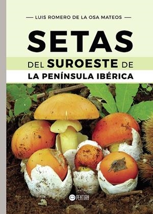 SETAS DEL SUROESTE DE LA PENÍNSULA IBÉRICA | 9788417102340 | ROMERO DE LA OSA MATEOS, LUIS