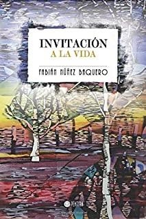 INVITACIÓN A LA VIDA | 9781635030495 | NUÑEZ BAQUERO, FABIÁN