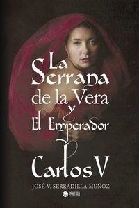 SERRANA DE LA VERA Y EL EMPERADOR CARLOS V, LA | 9781635030372 | SERRADILLA MUÑOZ, JOSÉ V.