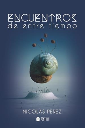 ENCUENTROS DE ENTRE TIEMPO | 9788416953387 | PÉREZ, NICOLÁS