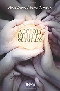 ACCIÓN CONTRA EL FUTURO | 9781635030518 | GONZÁLEZ MUELA, JAIME