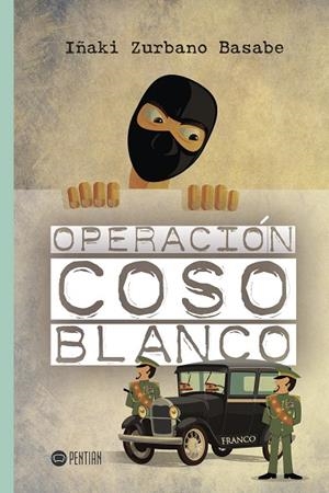OPERACIÓN COSO BLANCO | 9788416953608 | ZURBANO BASABE, IÑAKI
