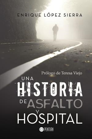 HISTORIA DE ASFALTO Y HOSPITAL, UNA | 9788416953370 | LÓPEZ SIERRA, ENRIQUE