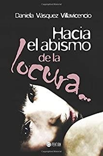 HACIA EL ABISMO DE LA LOCURA... | 9781635030549 | VÁSQUEZ VILLAVICENCIO, DANIELA