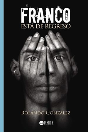 FRANCO ESTÁ DE REGRESO | 9788416953592 | GONZÁLEZ, ROLANDO