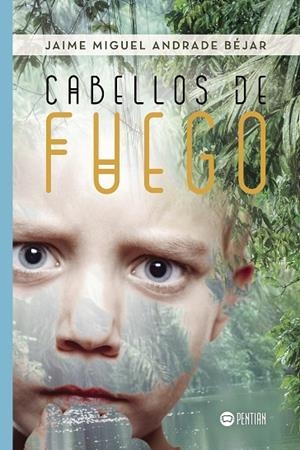 CABELLOS DE FUEGO | 9788416953493 | ANDRADE BÉJAR, JAIME MIGUEL