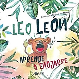 LEO LEÓN APRENDE A ENOJARSE | 9788417102111 | RODRÍGUEZ DEL MORAL, PATRICIA