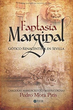 FANTASÍA MARGINAL GÓTICO-RENACENTISTA EN SEVILLA | 9781635030396 | MORA PIRIS, PEDRO