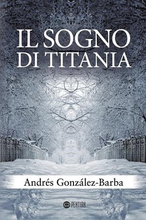 IL SOGNO DI TITANIA | 9788416953417 | GONZÁLEZ BARBA, ANDRÉS