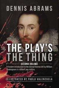 PLAY'S THE THING, THE : VOLUME TWO | 9781635030341 | ABRAMS, DENNIS