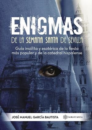 ENIGMAS DE LA SEMANA SANTA DE SEVILLA | 9788416179664 | GARCÍA  BAUTISTA, JOSE MANUEL