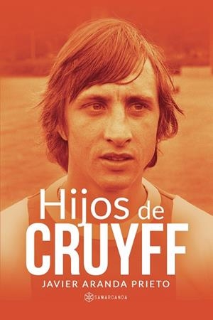 HIJOS DE CRUYFF | 9788417904548 | ARANDA PRIETO, JAVIER