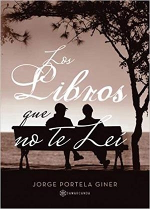 LIBROS QUE NO TE LEÍ, LOS | 9788417103002 | PORTELA GINER, JORGE