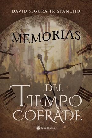 MEMORIAS DEL TIEMPO COFRADE | 9788417672102 | SEGURA  TRISTANCHO, DAVID