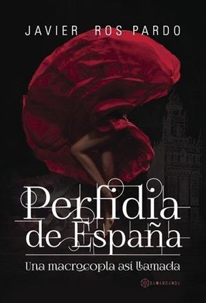PERFIDIA DE ESPAÑA | 9788417103255 | ROS PARDO, JAVIER
