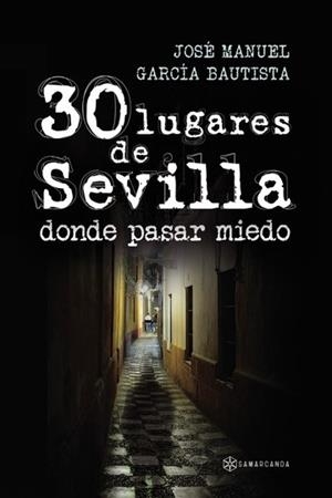30 LUGARES DE SEVILLA DONDE PASAR MIEDO | 9788417103743 | GARCÍA BAUTISTA, JOSÉ MANUEL