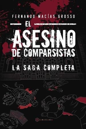ASESINO DE COMPARSISTAS, EL. LA SAGA COMPLETA | 9788417103439 | MACÍAS  GROSSO, FERNANDO