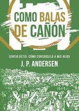 COMO BALAS DE CAÑÓN | 9788416849673 | ANDERSEN, J. P.