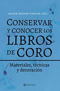 CONSERVAR Y CONOCER LOS LIBROS DE CORO | 9788417672218 | BUENO-VARGAS, JAVIER