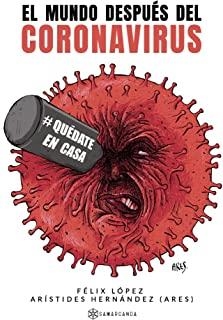 MUNDO DESPUÉS DEL CORONAVIRUS, EL | 9788417941123 | LÓPEZ, FÉLIX