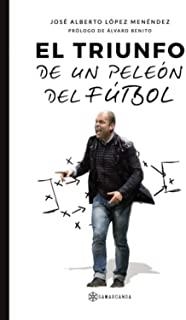 TRIUNFO DE UN PELEÓN DEL FÚTBOL, EL | 9788417941215 | LÓPEZ MENÉNDEZ, JOSÉ ALBERTO