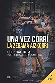 VEZ CORRÍ LA ZEGAMA AIZKORRI, UNA | 9788417904692 | BADIOLA, IKER