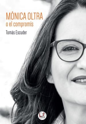 MÓNICA OLTRA O EL COMPROMIS | 9788412181906 | ESCUDER, TOMÀS