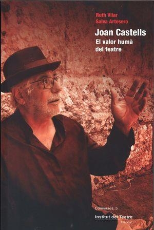 JOAN CASTELLS. EL VALOR HUMÀ DEL TEATRE | 9788498038767 | VILAR, RUTH / ARTESERO, SALVA