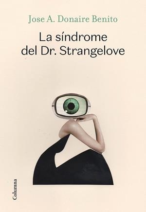 SÍNDROME DEL DR. STRANGELOVE, LA | 9788466427340 | DONAIRE BENITO, JOSÉ ANTONIO