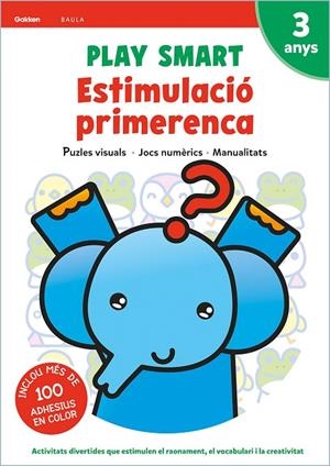 PLAY SMART 3 ANYS. QUADERN ESTIMULACIÓ PRIMERENCA | 9788447944101 | EQUIP GAKKEN