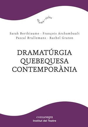 DRAMATÚRGIA QUEBEQUESA CONTEMPORÀNIA | 9788418022685 | BERTHIAUME, DARAH