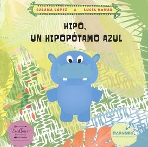 HIPO, UN HIPOPÓTAMO AZUL | 9788494855917 | LÓPEZ FERNÁNDEZ, SUSANA