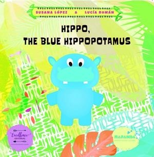 HIPPO, THE BLUE HIPPOPOTAMUS | 9788494855931 | LÓPEZ FERNÁNDEZ, SUSANA