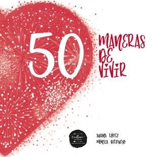 50 MANERAS DE VIVIR | 9788494855986 | LÓPEZ FERNÁNDEZ, SUSANA
