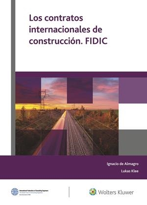 CONTRATOS INTERNACIONALES DE CONSTRUCCIÓN. FIDIC, LOS | 9788415651598 | ALMAGRO, IGNACIO / KLEE, LUKAS