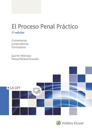 PROCESO PENAL PRÁCTICO (7.ª EDICIÓN), EL | 9788490206362 | RIFÁ SOLER, JOSÉ Mª / RICHARD GONZÁLEZ, MANUEL
