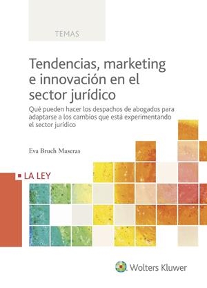 TENDENCIAS, MARKETING E INNOVACIÓN EN EL SECTOR JURÍDICO | 9788490206126 | BRUCH MASERAS, EVA