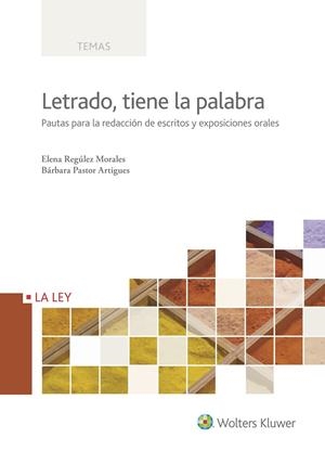 LETRADO, TIENE LA PALABRA | 9788490205815 | REGÚLEZ MORALES, ELENA / PASTOR ARTIGUES, BÁRBARA