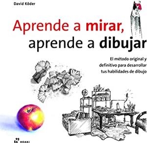 APRENDE A MIRAR APRENDE A DIBUJAR | 9788417656102 | KÖDER, DAVID