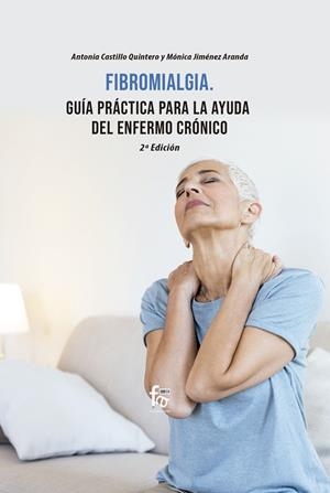 FIBROMIALGIA.  GUÍA PRÁCTICA PARA LA AYUDA DEL ENFERMO CRÓNICA (2A EDICIÓN) | 9788418418327 | CASTILLO / JIMENEZ