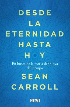DESDE LA ETERNIDAD HASTA HOY | 9788418056789 | CARROLL, SEAN
