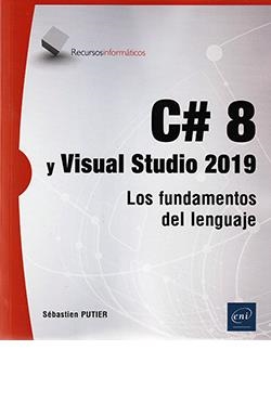 C# 8 Y VISUAL STUDIO 2019 - LOS FUNDAMENTOS DEL LENGUAJE | 9782409029196 | PUTIER, SÉBASTIEN